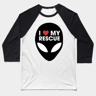 I Love my Rescue Alien Baseball T-Shirt